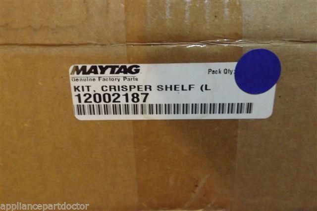 MAYTAG REFRIGERATOR 12002187 KIT CRISPER SHELF L NEW IN BOX MAYTAG REFRIGERATOR 12002187 KIT CRISPER SHELF L NEW IN BOX